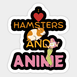 I Love Hamsters And Anime Sticker